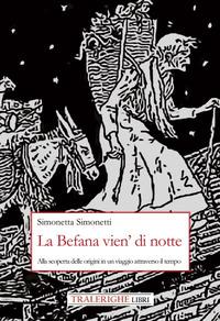 Vorderes Coverbild La Befana vien' di notte. Alla scoperta delle origini di un viaggio attraverso il tempo