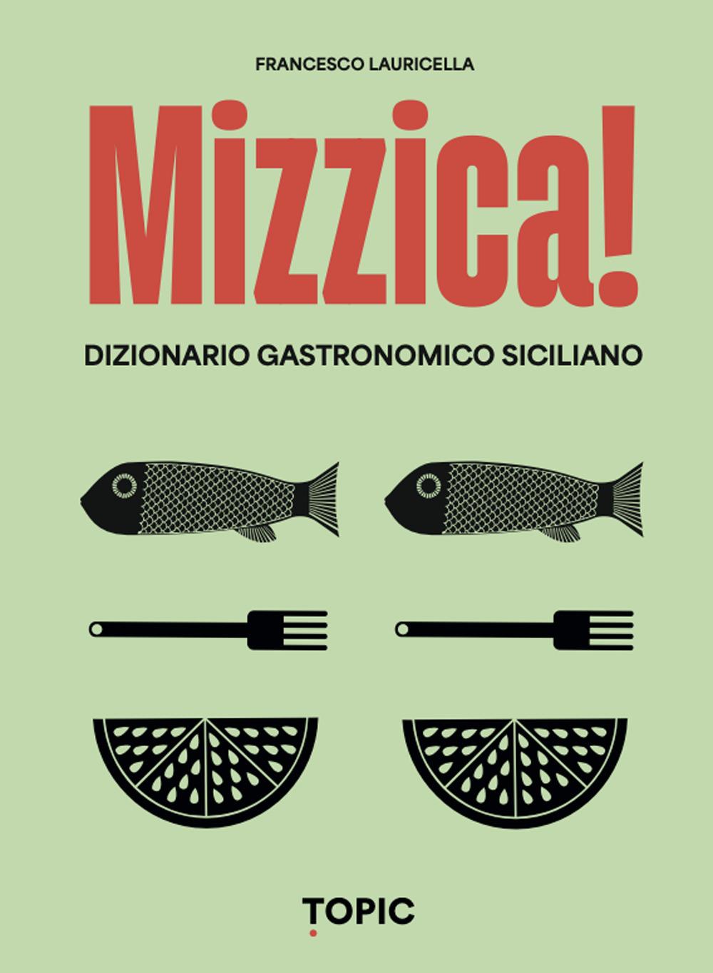 Vorderes Coverbild Mizzica! Dizionario gastronomico siciliano