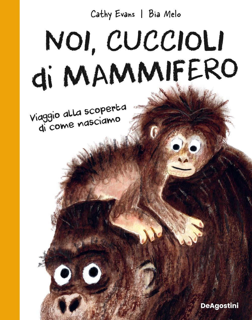 Vorderes Coverbild Noi, cuccioli di mammifero. Viaggio alla scoperta di come nasciamo
