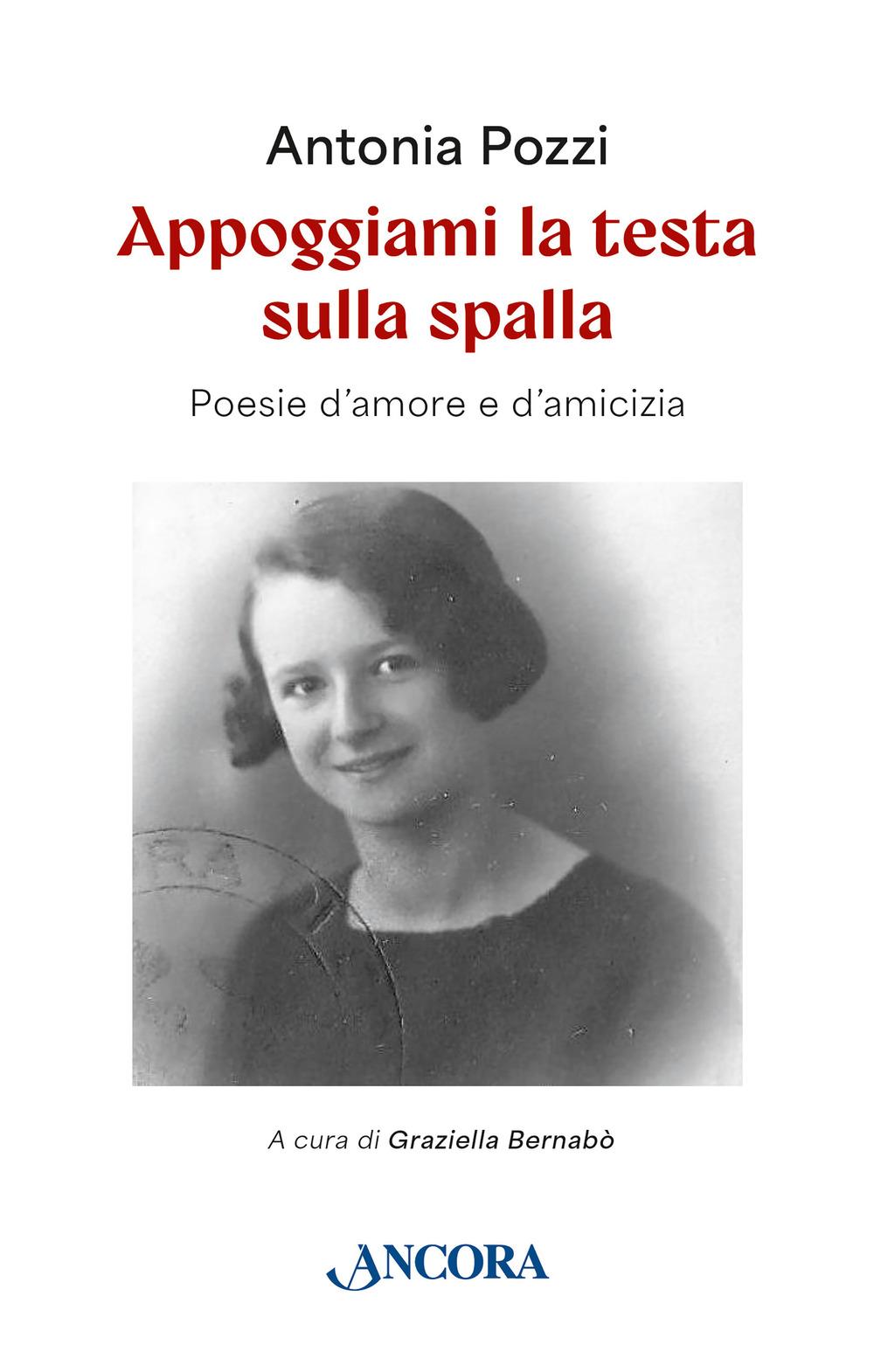 Vorderes Coverbild Appoggiami la testa sulla spalla. Poesie d'amore e d'amicizia