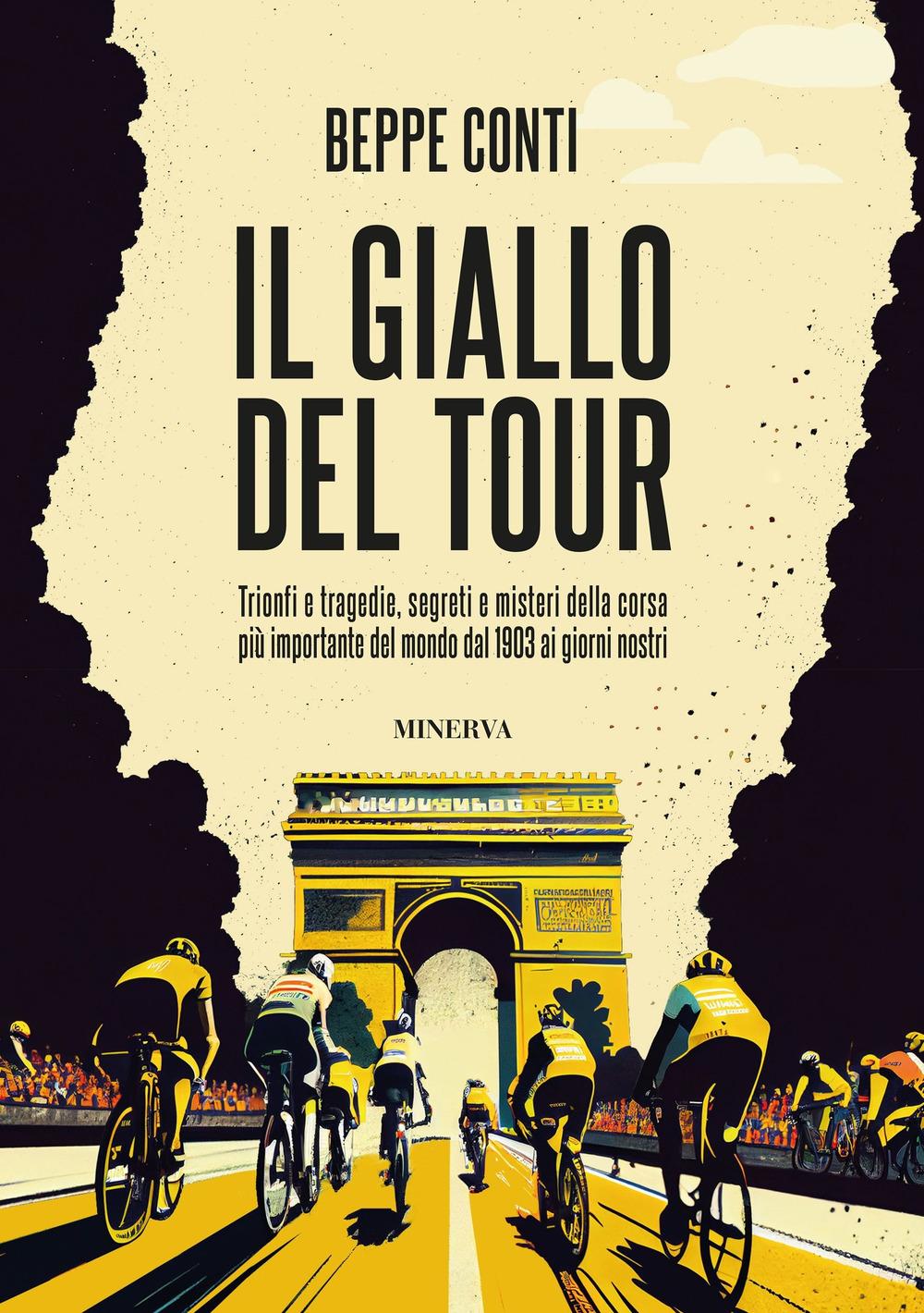 Vorderes Coverbild Il giallo del Tour. Trionfi e tragedie, segreti e misteri della corsa più importante del mondo dal 1903 ai giorni nostri