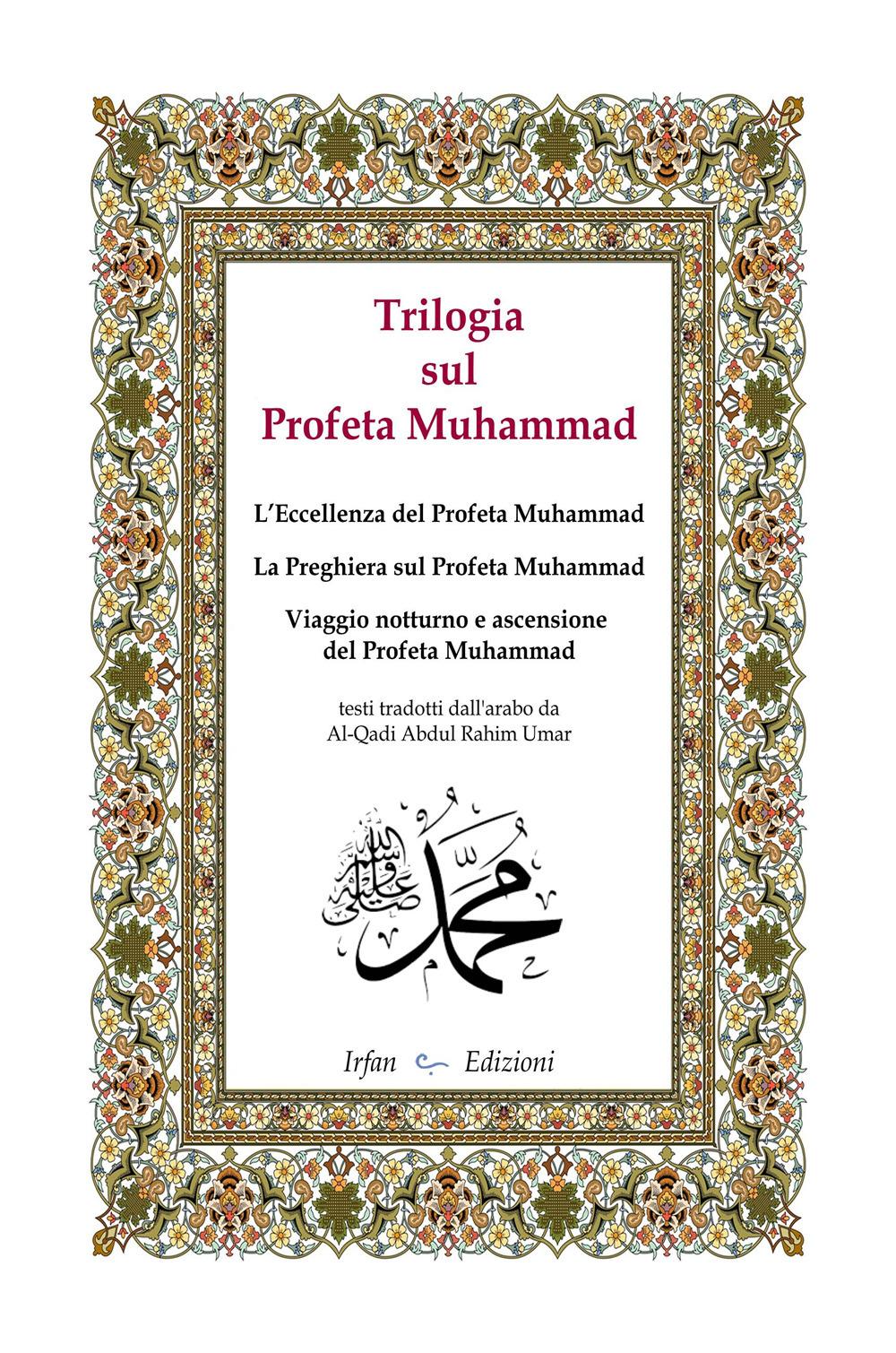Vorderes Coverbild Trilogia sul profeta Muhammad: L'eccellenza del profeta Muhammad-La preghiera sul profeta Muhammad-Viaggio notturno e ascensione del profeta Muhammad