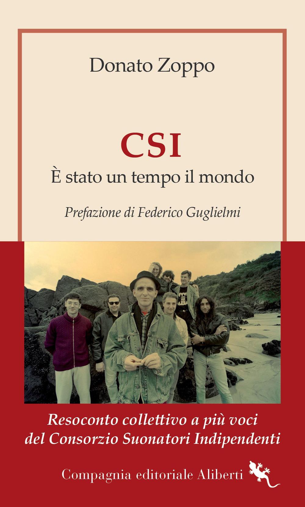 Vorderes Coverbild CSI. È stato un tempo il mondo. Resoconto collettivo a più voci del Consorzio Suonatori Indipendenti
