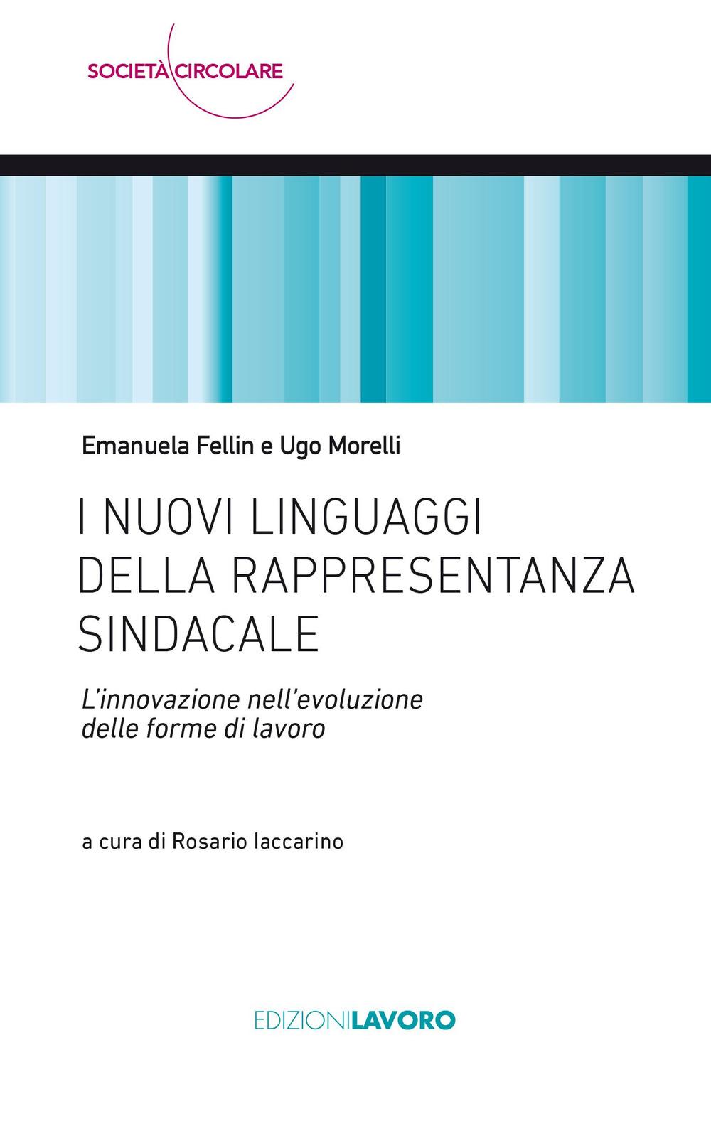 Vorderes Coverbild I nuovi linguaggi della rappresentanza sindacale. L'innovazione nell'evoluzione delle forme di lavoro