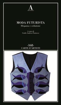 Vorderes Coverbild Moda futurista. Eleganza e seduzione