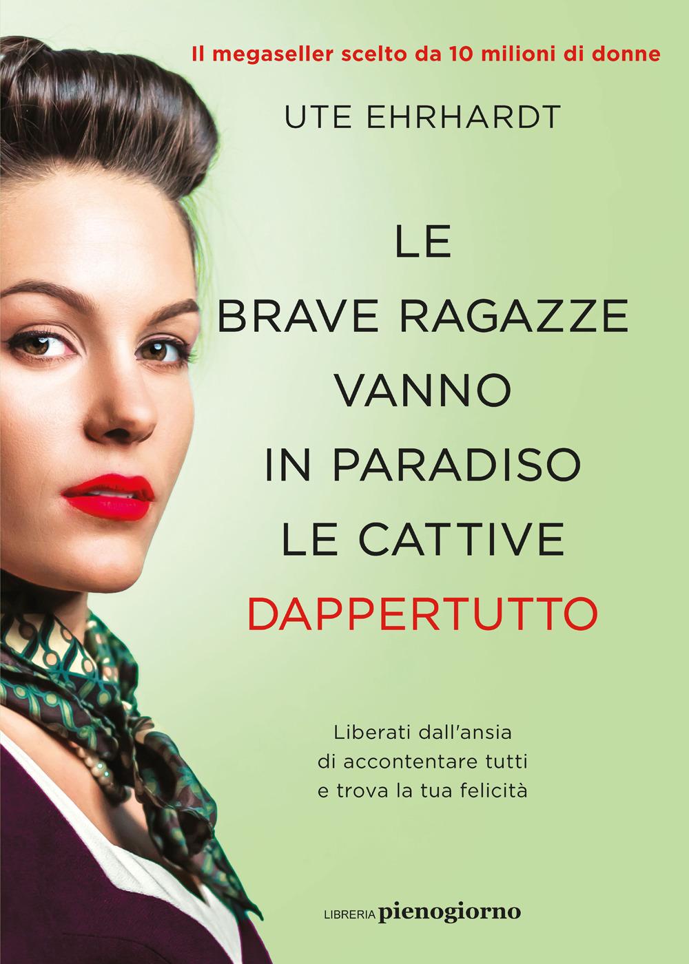 Vorderes Coverbild Le brave ragazze vanno in paradiso le cattive dappertutto