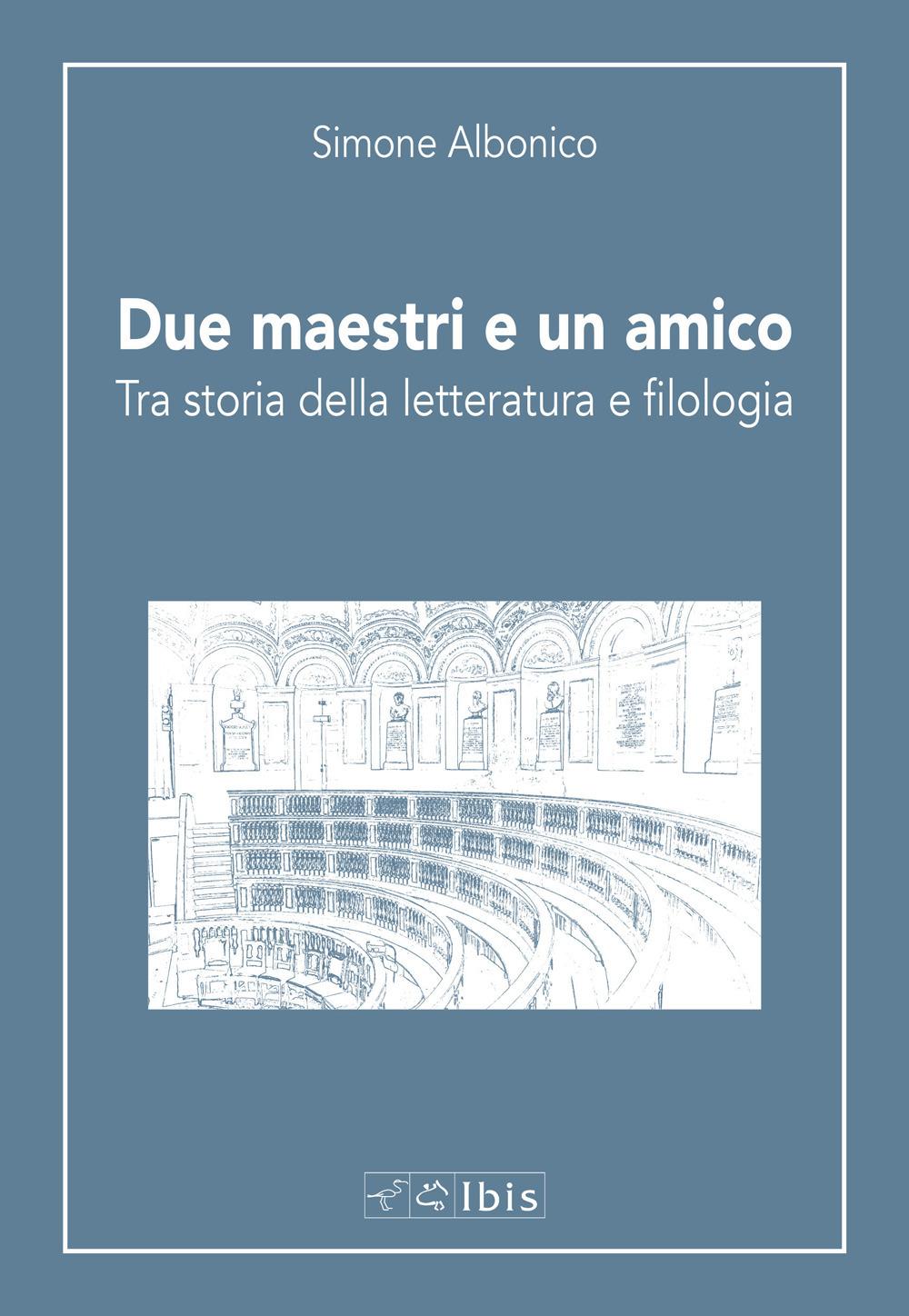 Vorderes Coverbild Due maestri e un amico. Tra storia della letteratura e filologia