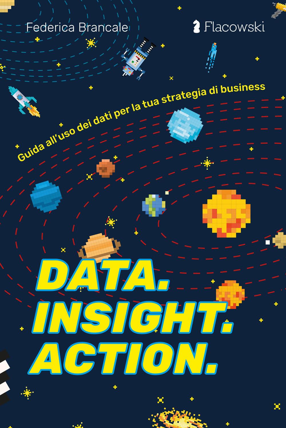 Vorderes Coverbild Data. Insight. Action. Guida all'uso dei dati per la tua strategia di business