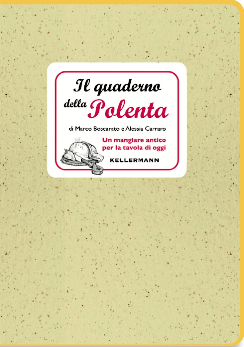 Vorderes Coverbild Il quaderno della polenta. Un mangiare antico per la tavola di oggi