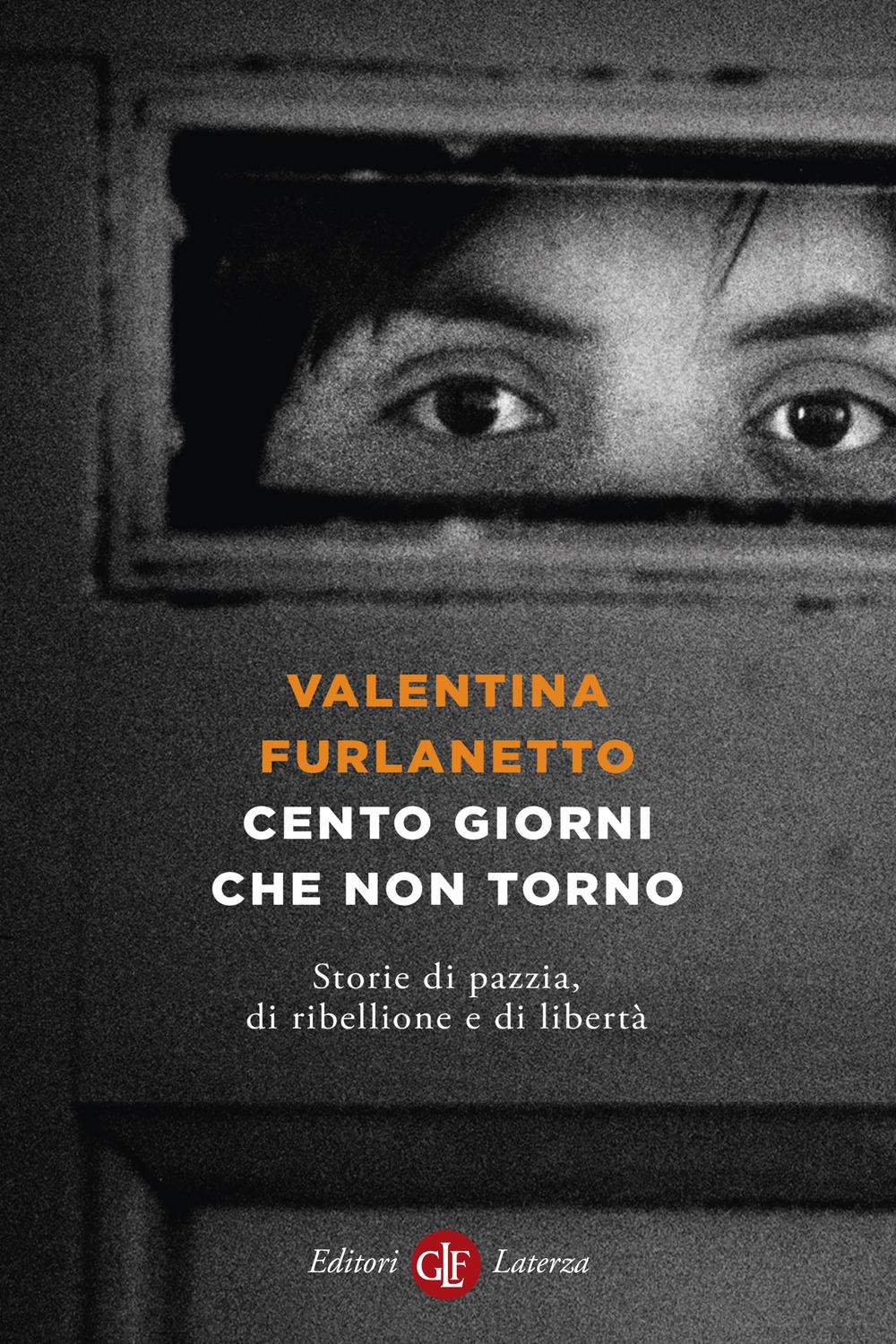 Vorderes Coverbild Cento giorni che non torno. Storie di pazzia, di ribellione e di libertà