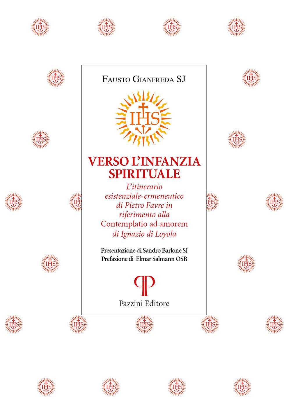 Vorderes Coverbild Verso l'infanzia spirituale. L'itinerario esistenziale-ermeneutico di Pietro Favre in riferimento alla 'Contemplatio ad amorem' di Ignazio di Loyola