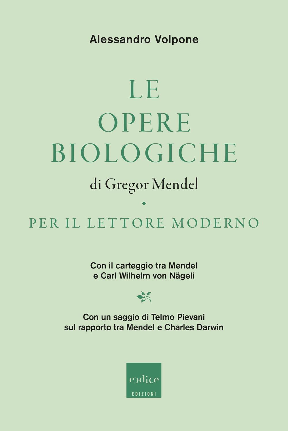 Vorderes Coverbild Le opere biologiche di Gregor Mendel per il lettore moderno. Con il carteggio tra Mendel e Carl Wilhelm von Nägeli