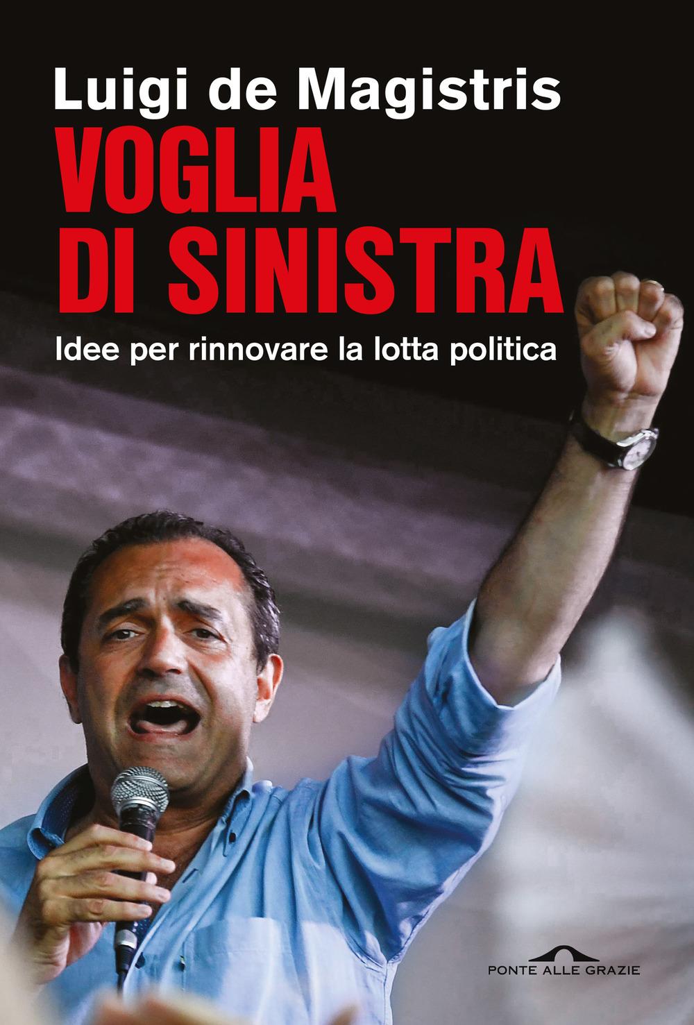 Vorderes Coverbild Voglia di sinistra. Idee per rinnovare la lotta politica