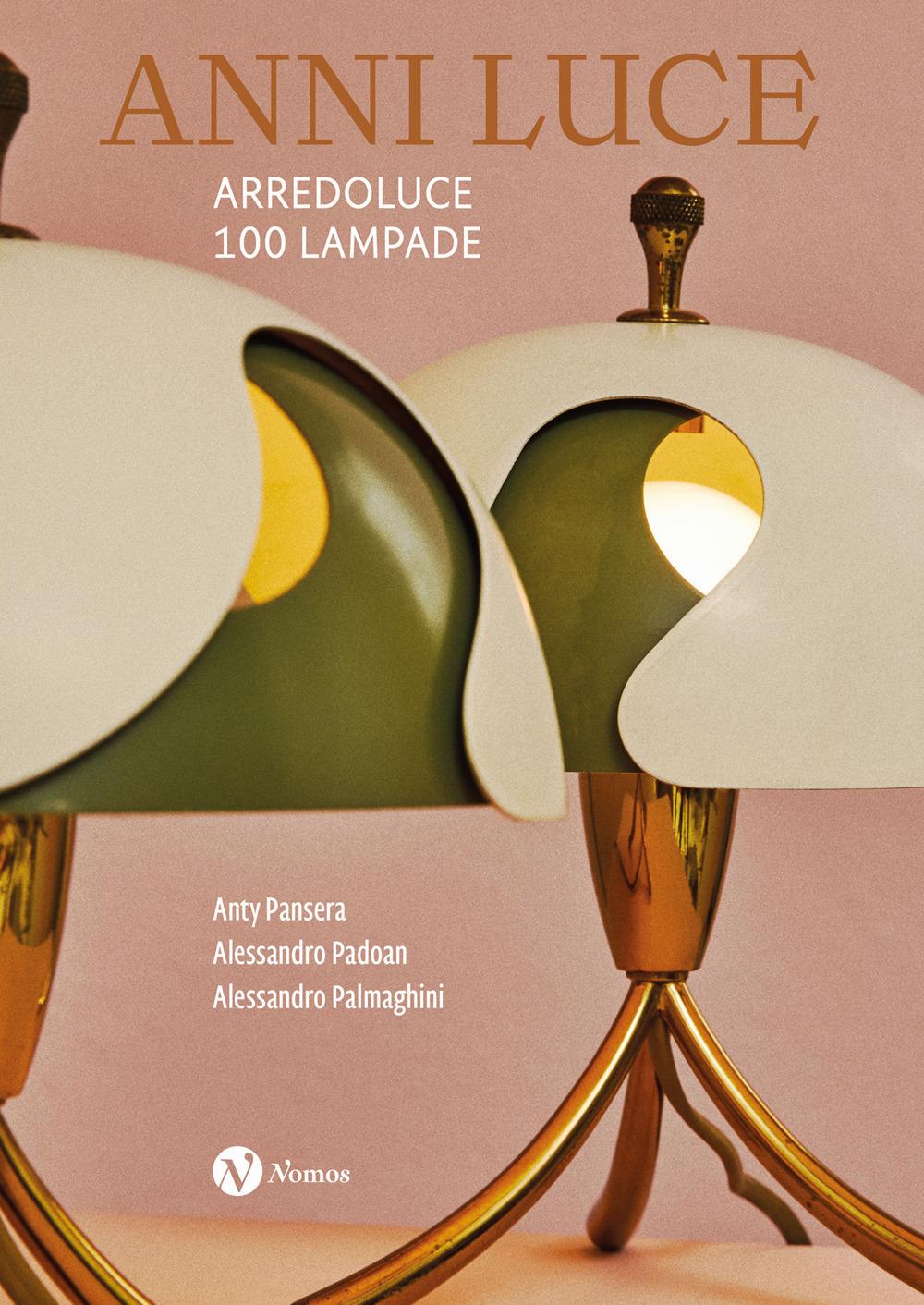 Vorderes Coverbild Anni luce. Arredoluce 100 lampade. Ediz. italiana e inglese