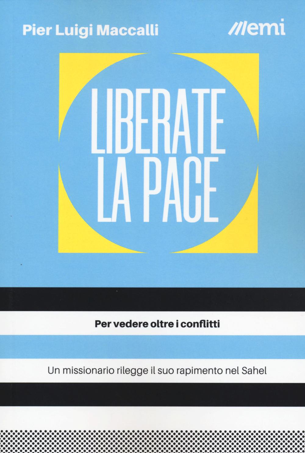 Vorderes Coverbild Liberate la pace. Per vedere oltre i conflitti