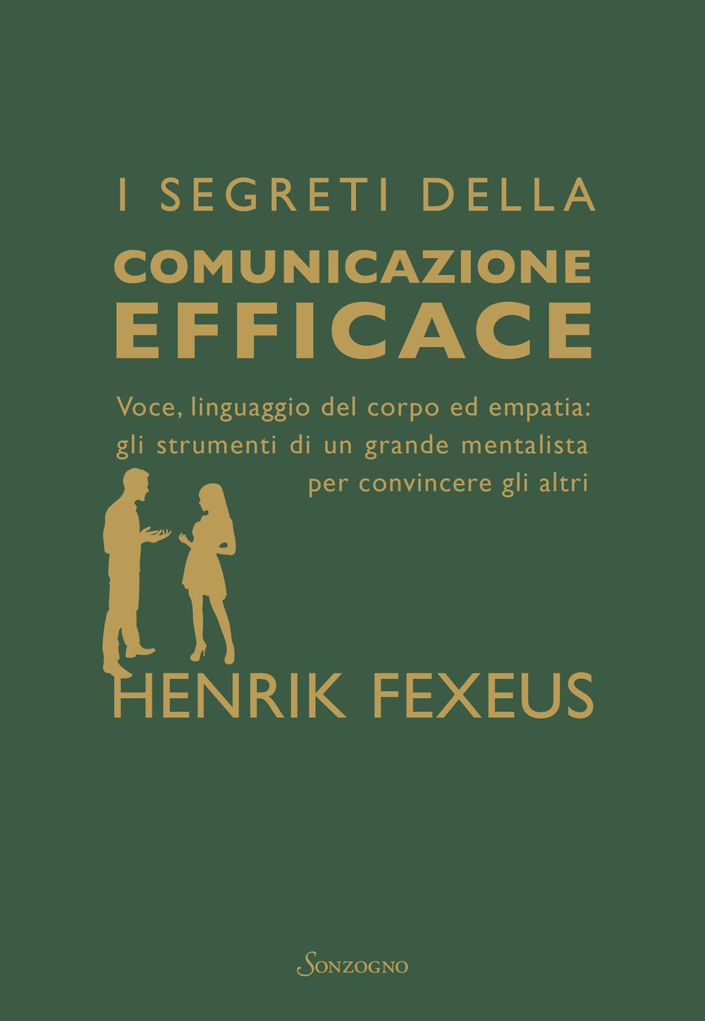 Vorderes Coverbild I segreti della comunicazione efficace. Voce, linguaggio del corpo ed empatia: gli strumenti di un grande mentalista per convincere gli altri