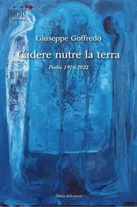 Vorderes Coverbild Cadere nutre la terra. Poesie 1976-2022