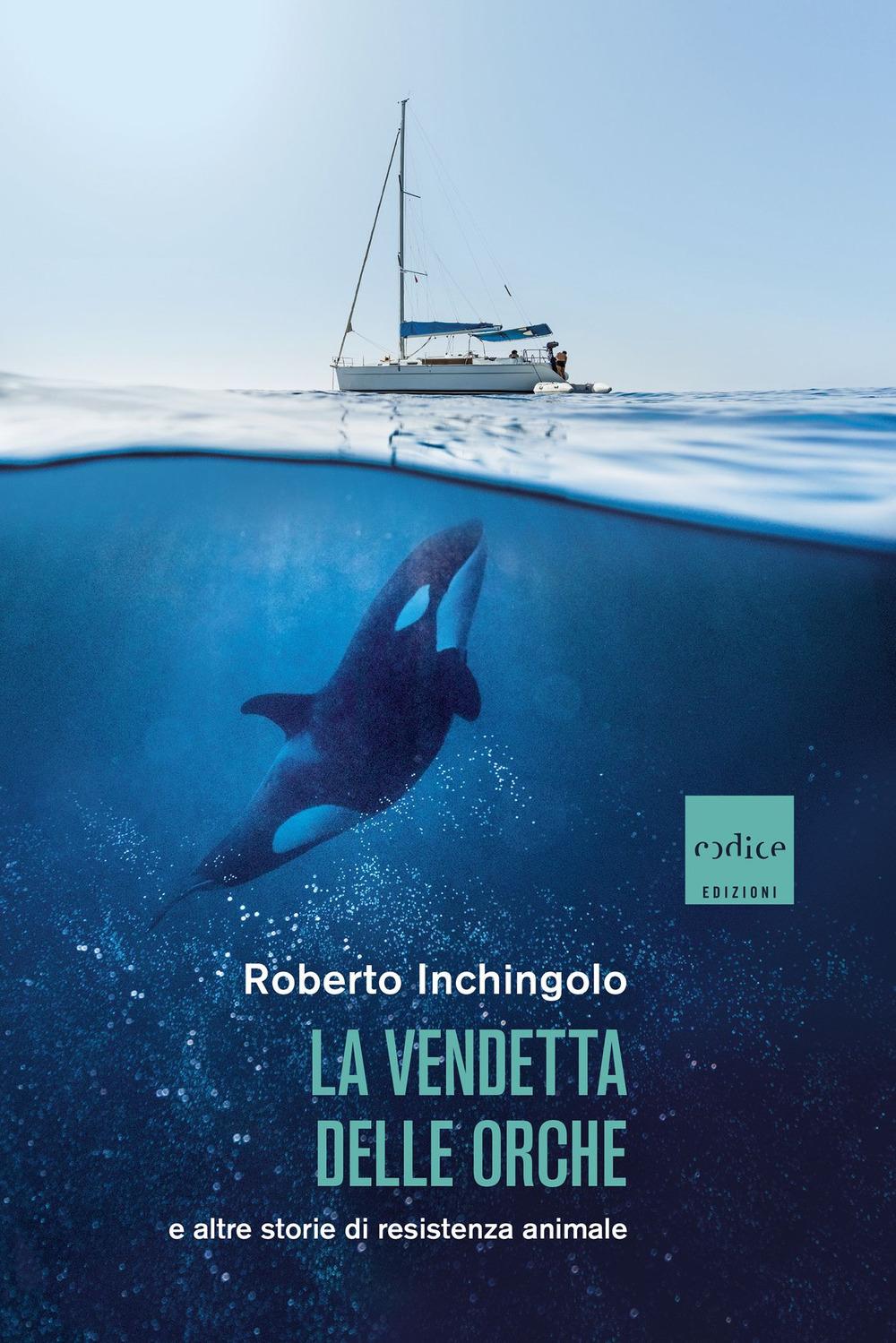 Vorderes Coverbild La vendetta delle orche e altre storie di resistenza animale