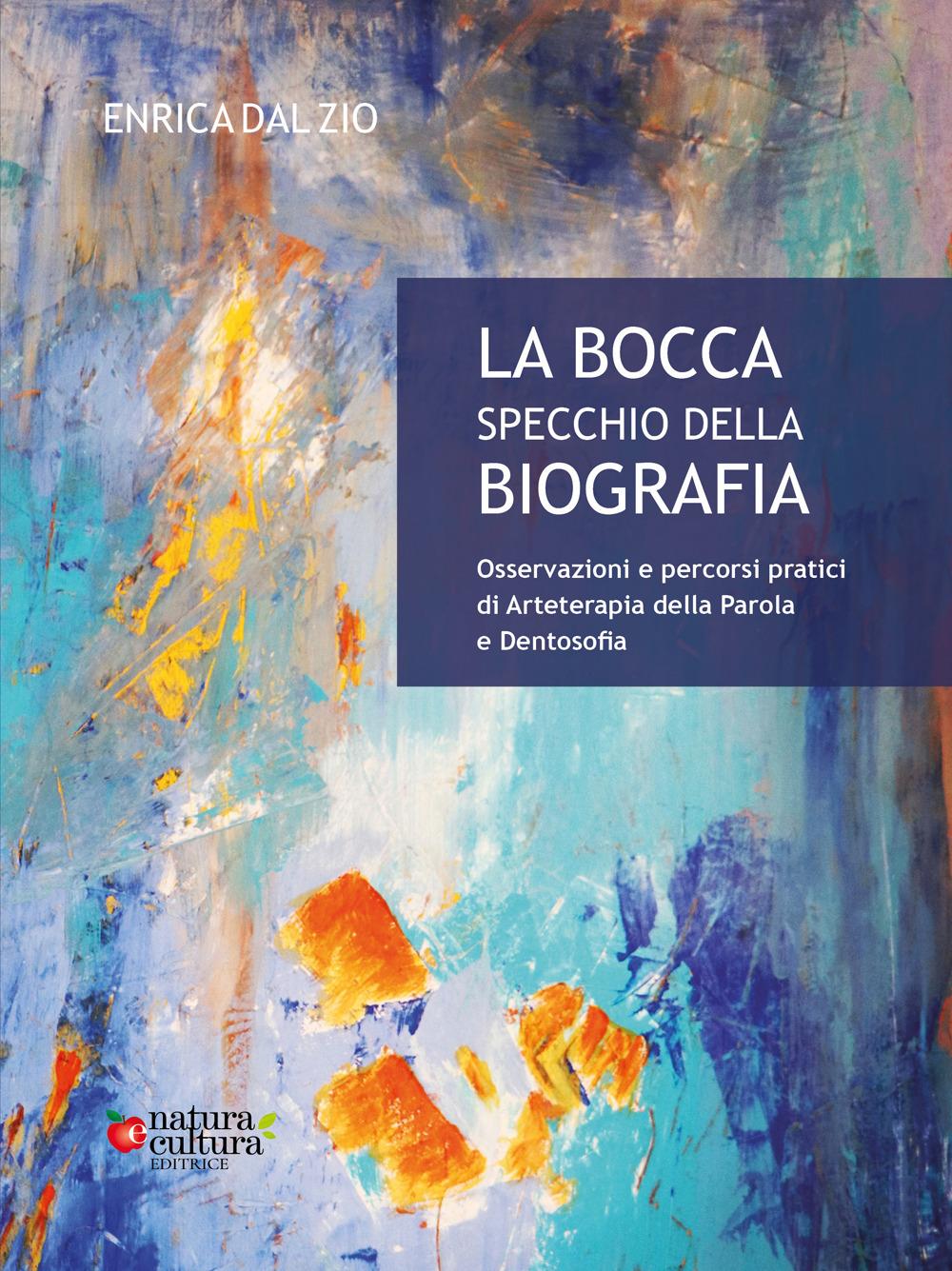 Vorderes Coverbild La bocca specchio della biografia. Osservazioni e percorsi pratici di arteterapia della parola e dentosofia