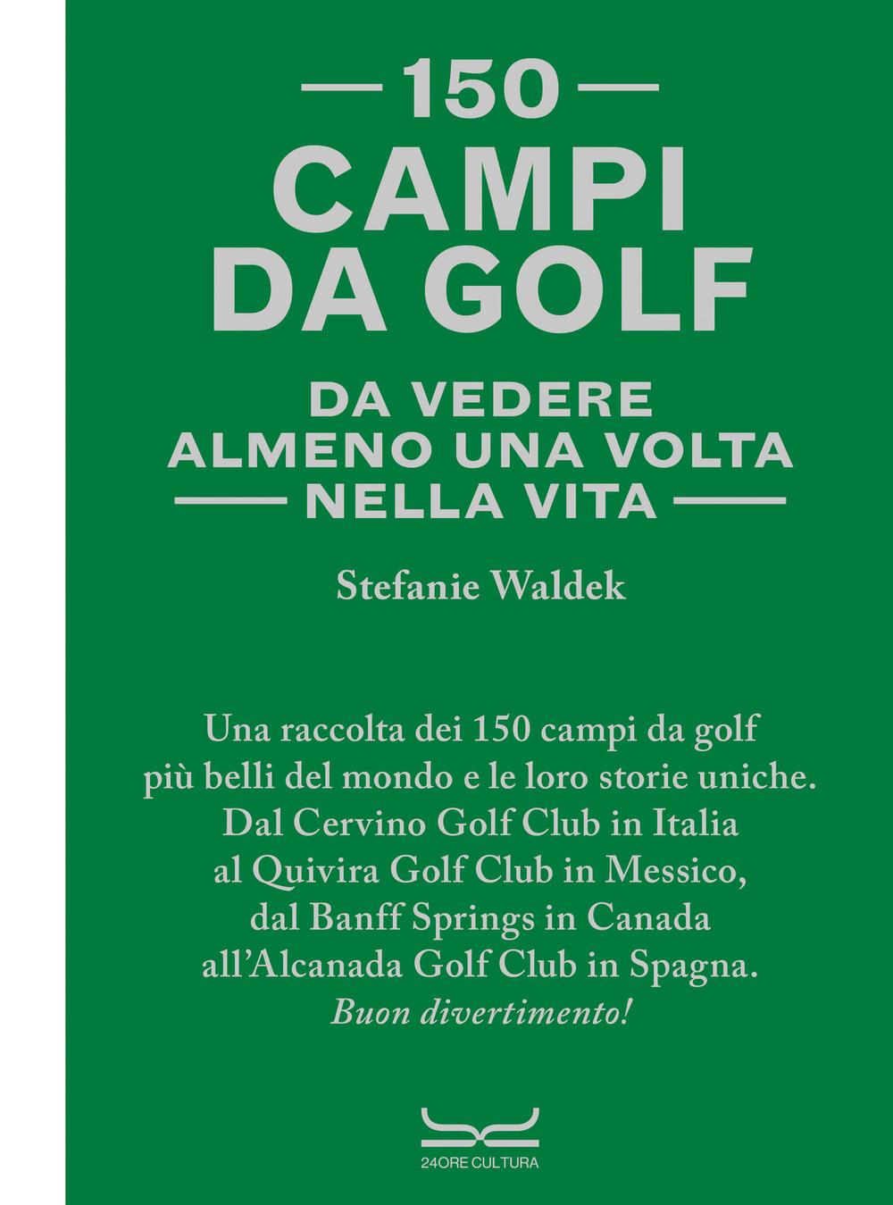 Vorderes Coverbild 150 campi da golf da vedere almeno una volta nella vita
