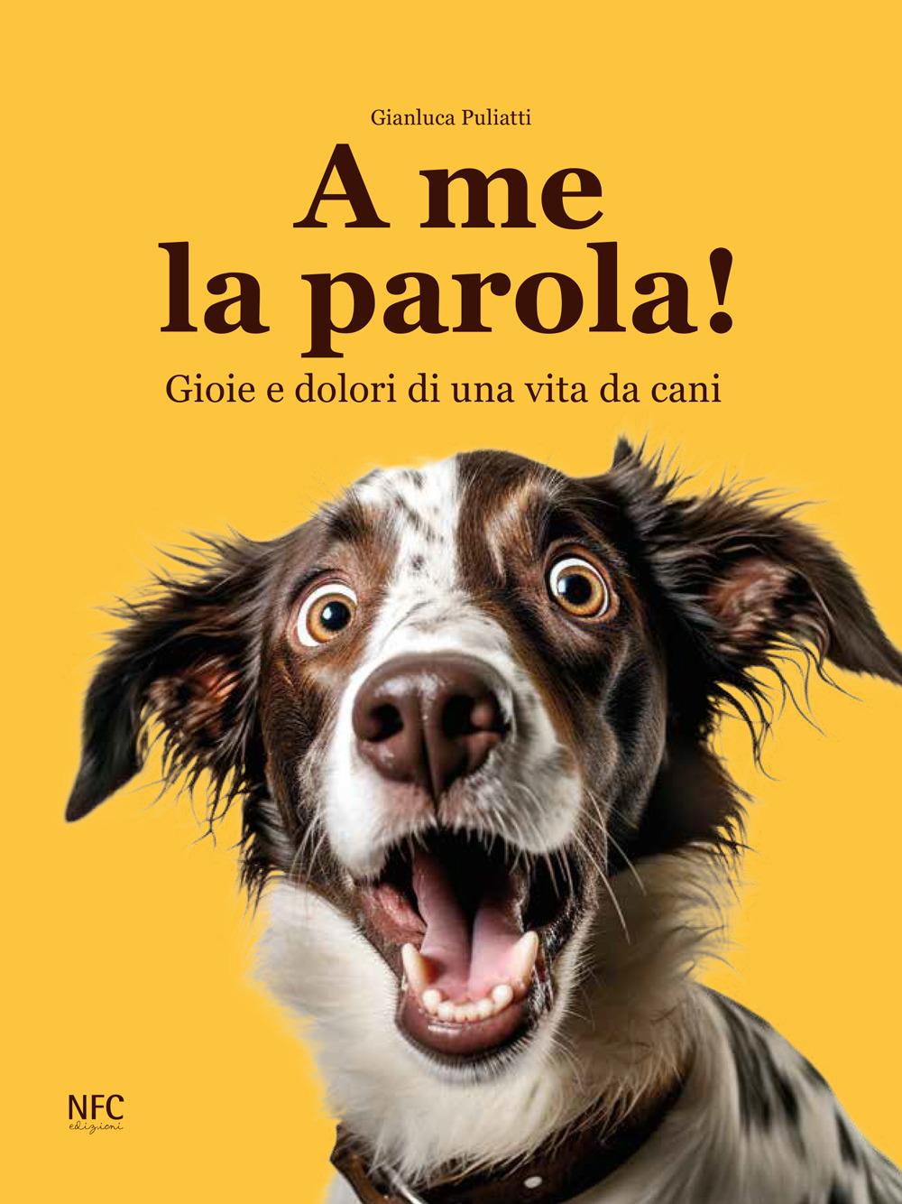 Vorderes Coverbild A me la parola! Gioie e dolori di una vita da cani