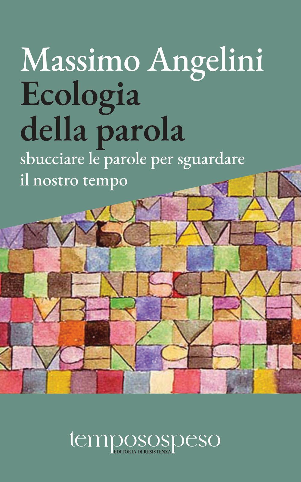 Vorderes Coverbild Ecologia della parola. Sbucciare le parole per sguardare il nostro tempo
