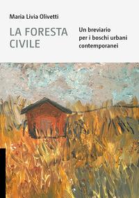 Vorderes Coverbild La foresta civile. Un breviario per i boschi urbani contemporanei