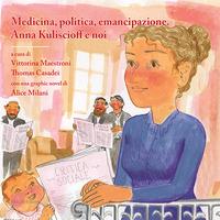 Vorderes Coverbild Medicina, politica, emancipazione. Anna Kuliscioff e noi. Con una graphic novel