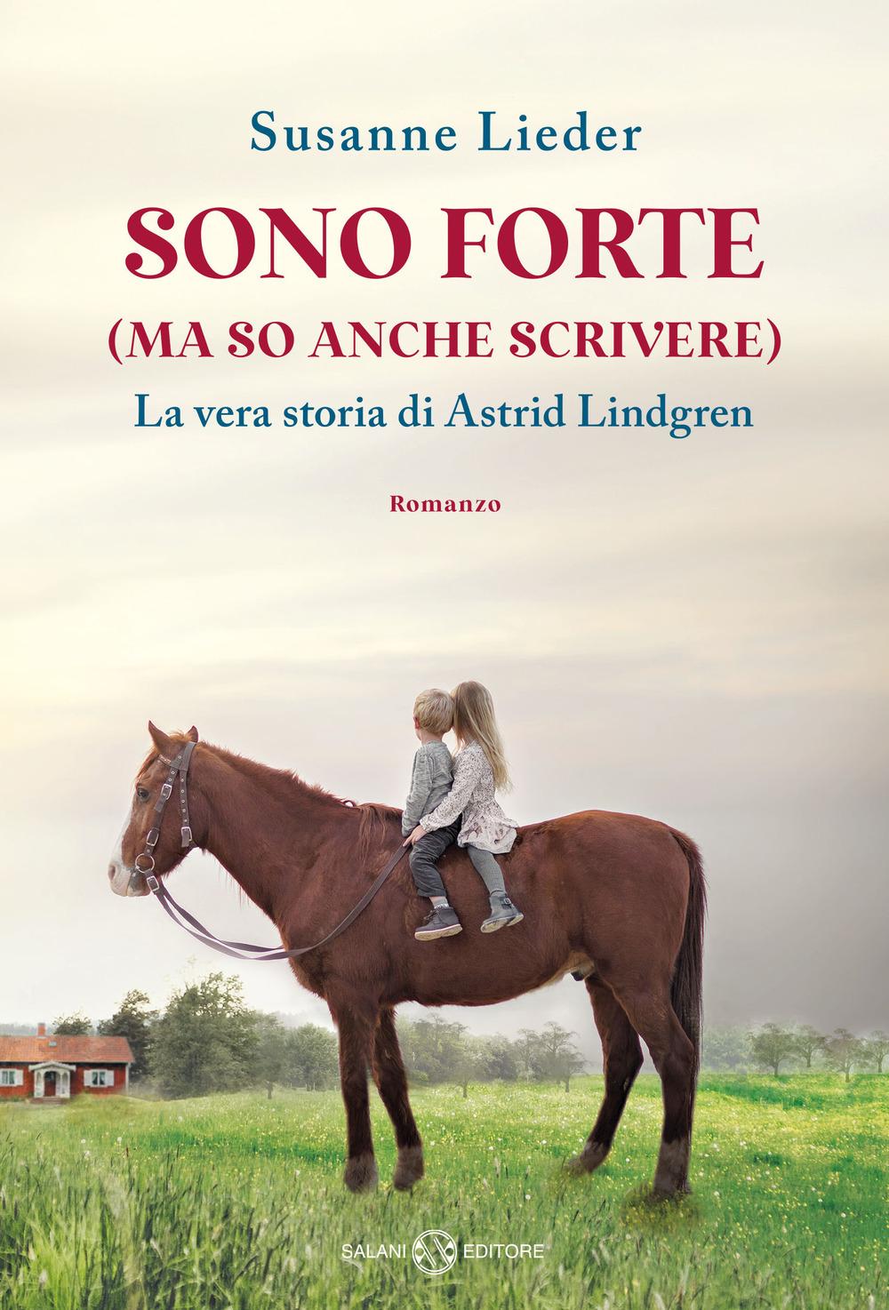 Vorderes Coverbild Sono forte (ma so anche scrivere). La vera storia di Astrid Lindgren