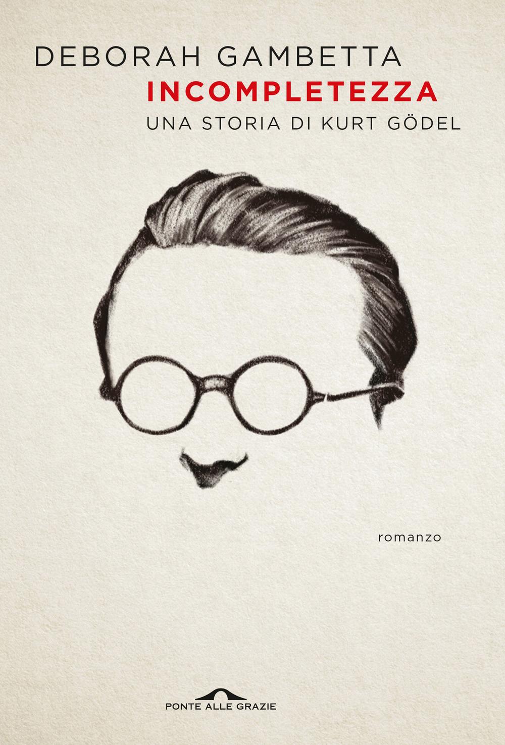 Vorderes Coverbild Incompletezza. Una storia di Kurt Gödel