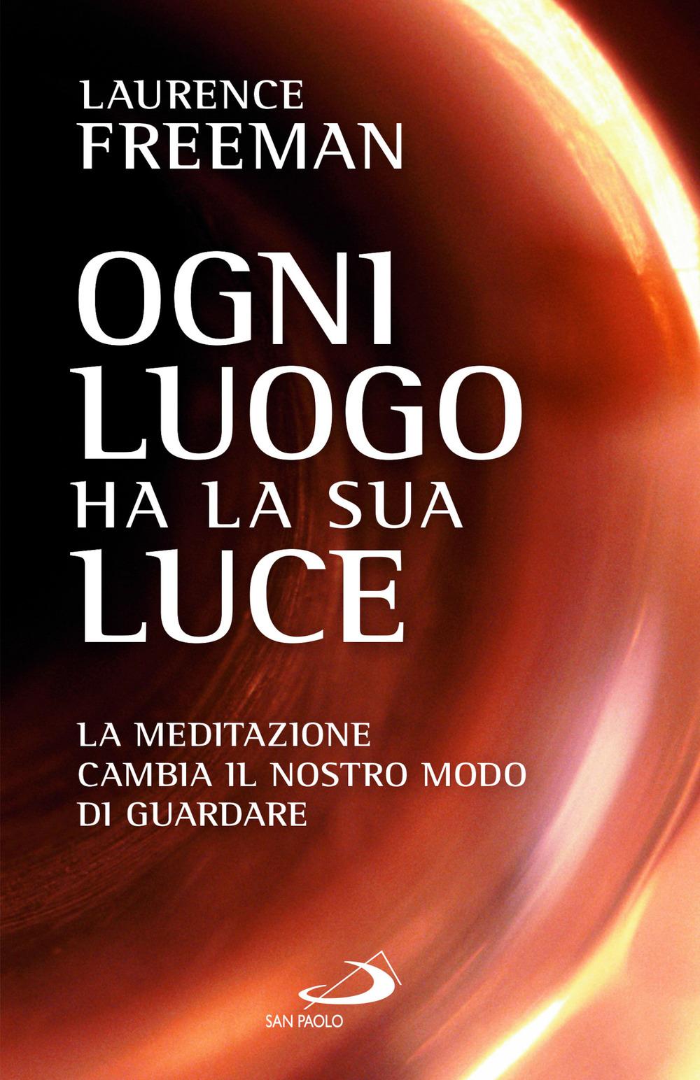 Vorderes Coverbild Ogni luogo ha la sua luce. La meditazione cambia il nostro modo di guardare