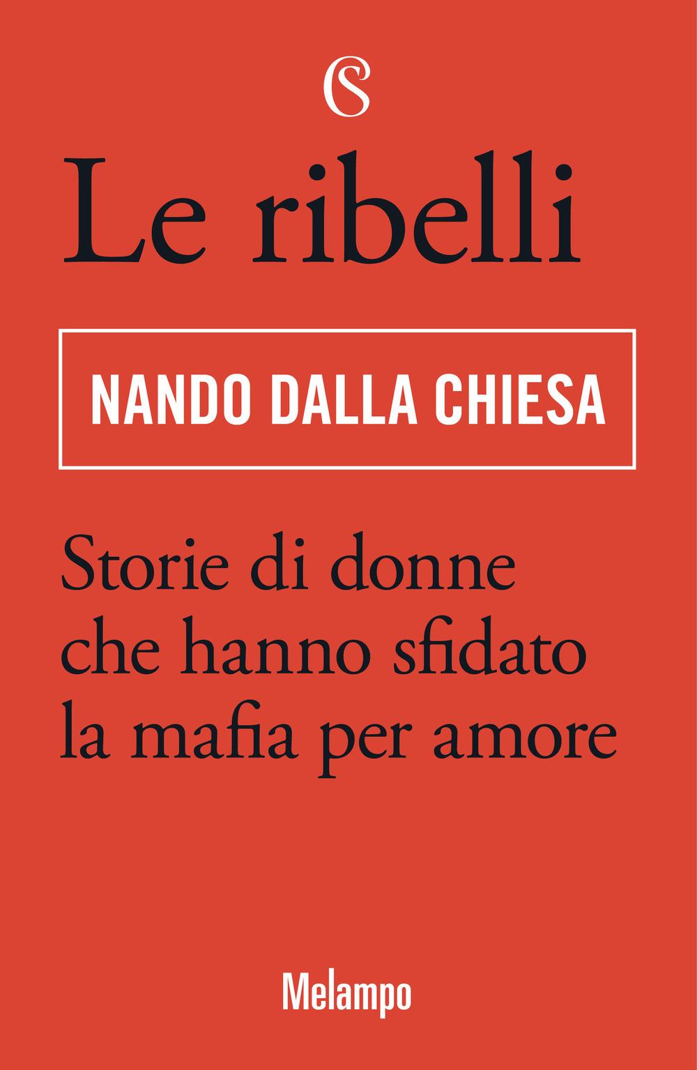 Vorderes Coverbild Le ribelli. Storie di donne che hanno sfidato la mafia per amore