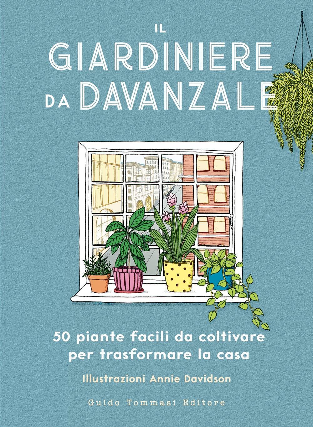 Vorderes Coverbild Il giardiniere da davanzale. 50 piante facili da coltivare per trasformare la casa