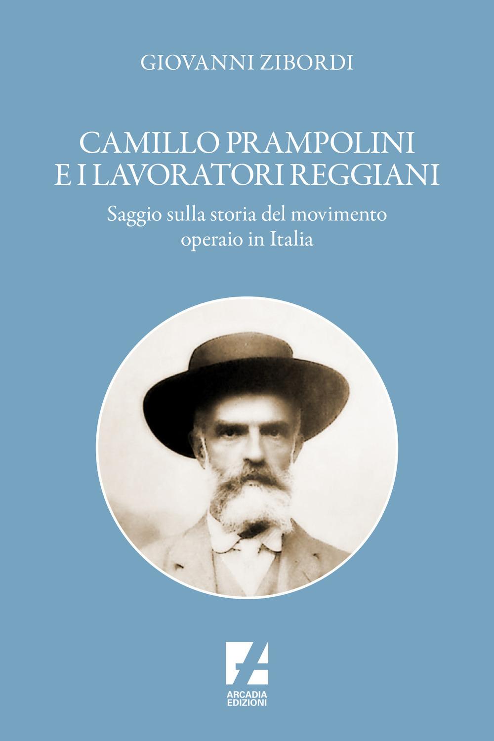 Vorderes Coverbild Camillo Prampolini e i lavoratori reggiani. Saggio sulla storia del movimento operaio in Italia