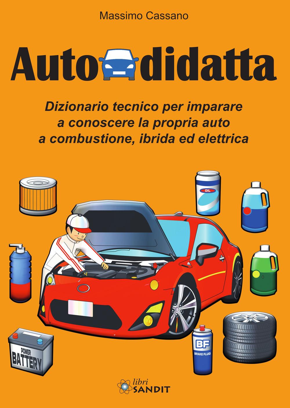 Vorderes Coverbild Autodidatta. Dizionario tecnico per imparare a conoscere la propria auto a combustione, ibrida ed elettrica