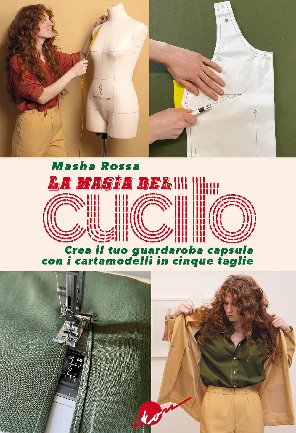 Vorderes Coverbild La magia del cucito. Crea il tuo guardaroba capsula con i cartamodelli in cinque taglie