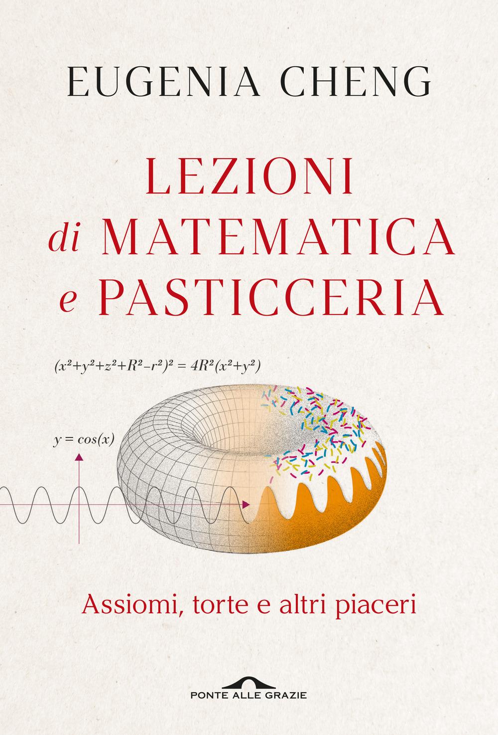 Vorderes Coverbild Lezioni di matematica e pasticceria. Assiomi, torte e altri piaceri