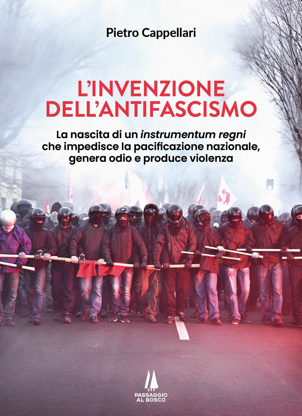 Vorderes Coverbild L' invenzione dell'antifascismo. La nascita di un instrumentum regni che impedisce la pacificazione nazionale, genera odio e produce violenza