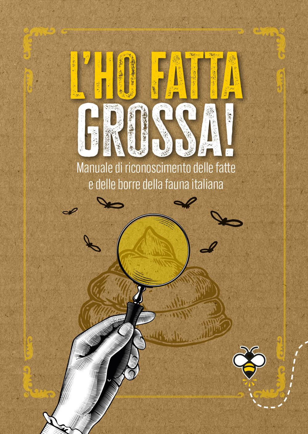 Vorderes Coverbild L'ho fatta grossa! Manuale di riconoscimento delle fatte e delle borre della fauna italiana