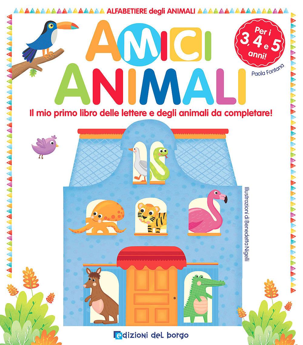 Vorderes Coverbild Amici animali. Il mio primo libro delle lettere e degli animali da completare! Alfabetiere degli animali