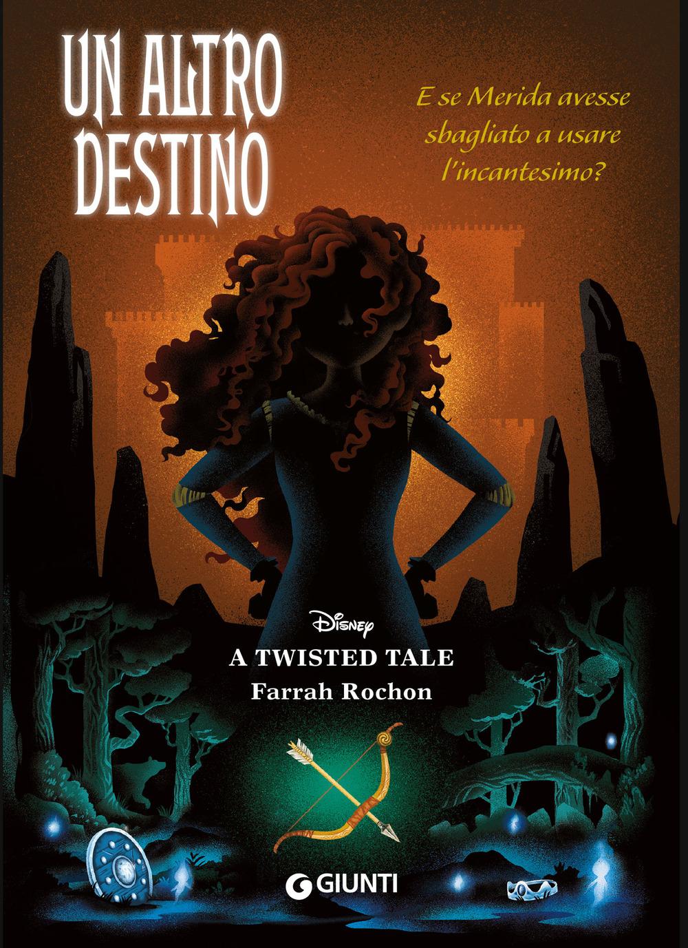 Vorderes Coverbild Un altro destino. E se Merida avesse sbagliato a usare l'incantesimo? A twisted tale