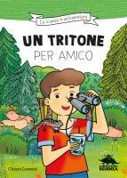 Vorderes Coverbild Un tritone per amico. Ispirato alle avventure del naturalista Emiliano Mori