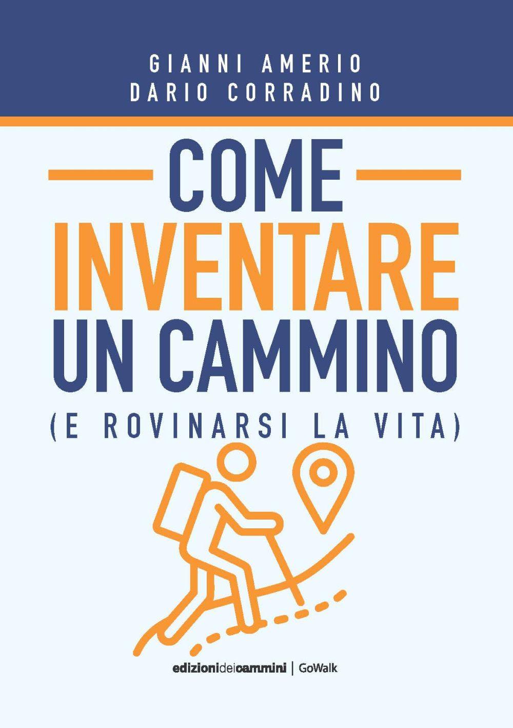 Vorderes Coverbild Come inventare un cammino (e rovinarsi la vita)
