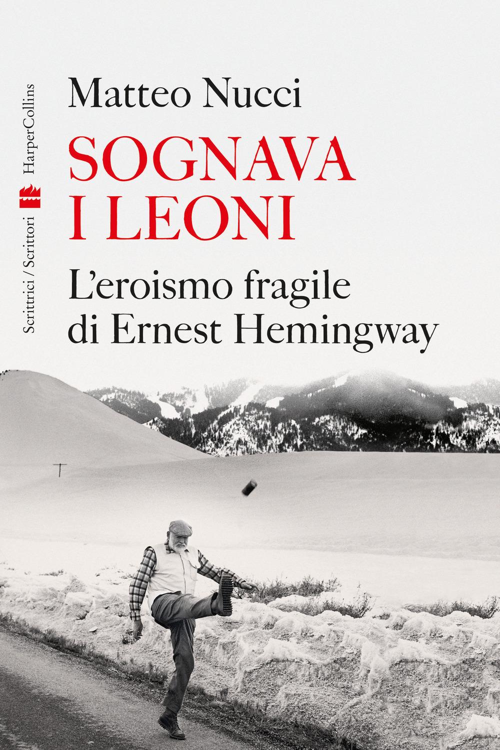Vorderes Coverbild Sognava i leoni. L'eroismo fragile di Ernest Hemingway