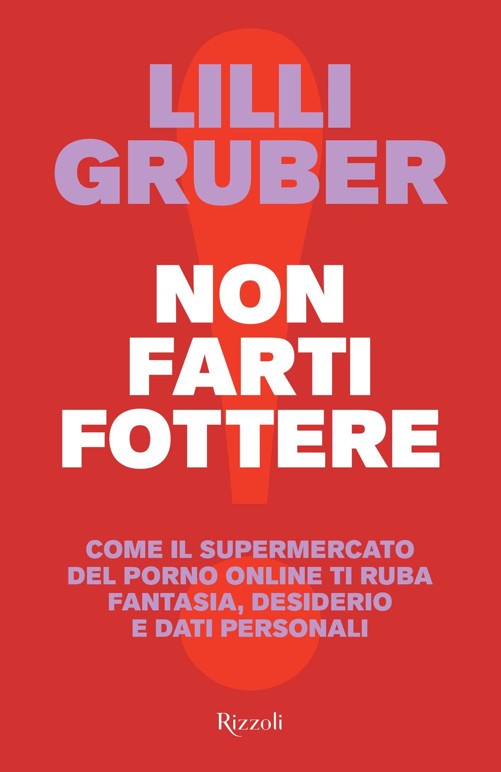 Vorderes Coverbild Non farti fottere. Come il supermercato del porno online ti ruba fantasia, desiderio e dati personali