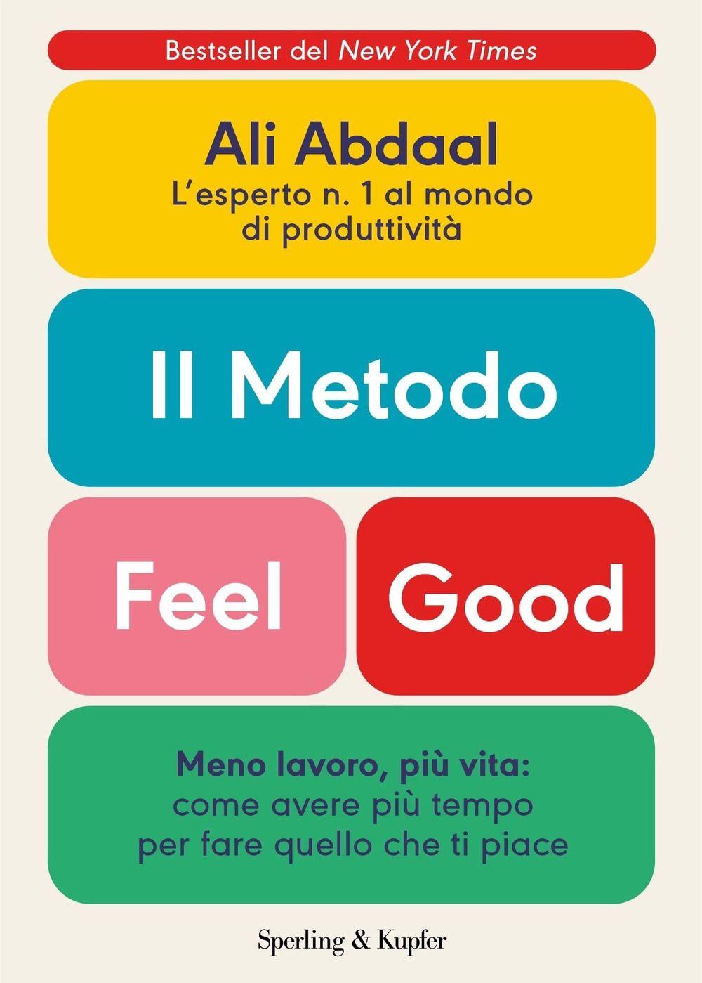Vorderes Coverbild Il metodo Feel Good. Meno lavoro, più vita: come avere più tempo per fare quello che ti piace