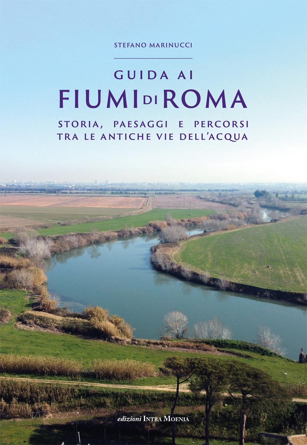 Vorderes Coverbild Guida ai fiumi di Roma. Storia, paesaggi e percorsi tra le antiche vie dell'acqua