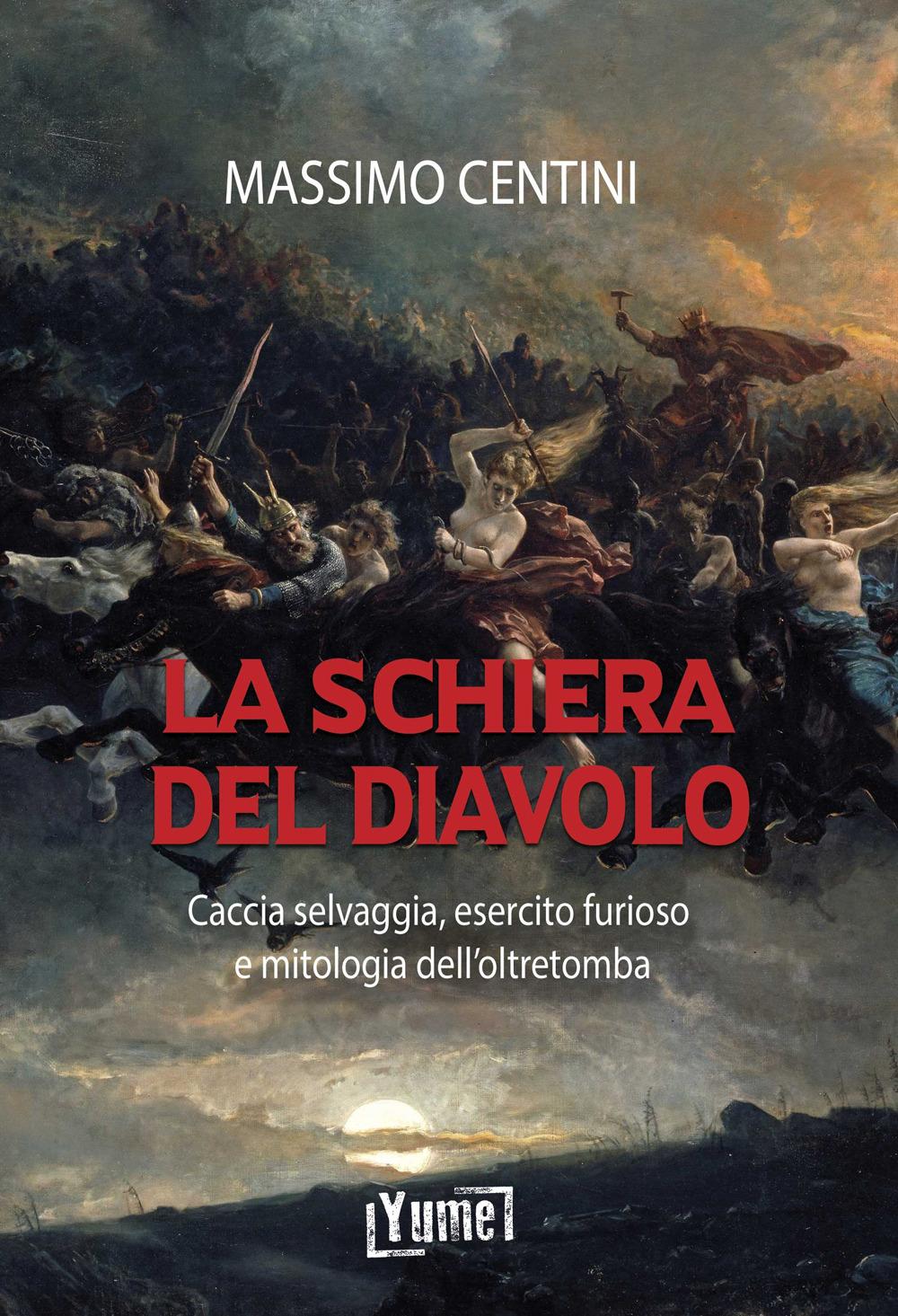 Vorderes Coverbild La schiera del diavolo. Caccia selvaggia, esercito furioso e mitologia dell'oltretomba