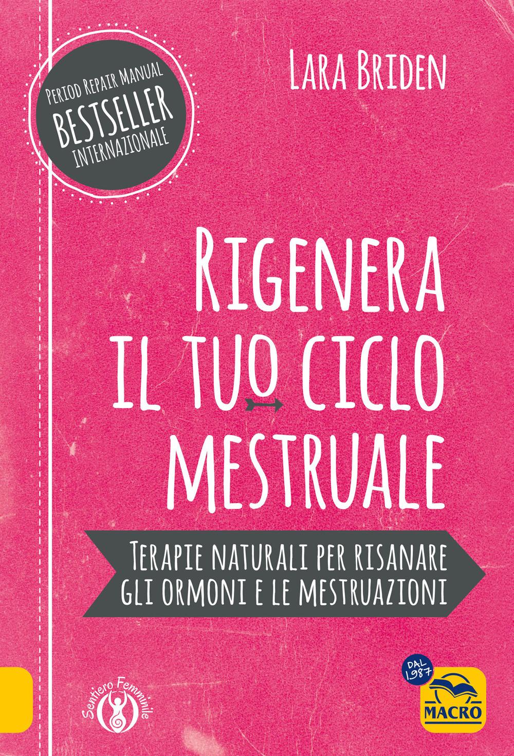 Vorderes Coverbild Rigenera il tuo ciclo mestruale. Terapie naturali per risanare gli ormonale e le mestruale