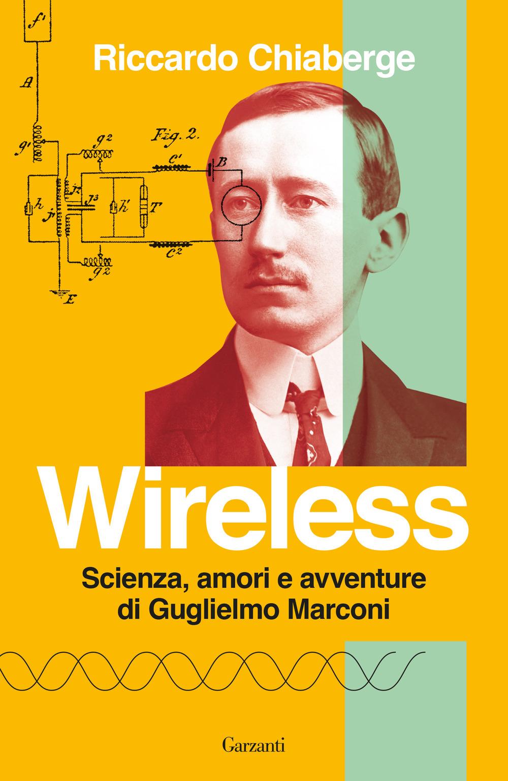 Vorderes Coverbild Wireless. Scienza, amori e avventure di Guglielmo Marconi